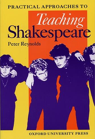 Practical Approaches to Teaching Shakespeare