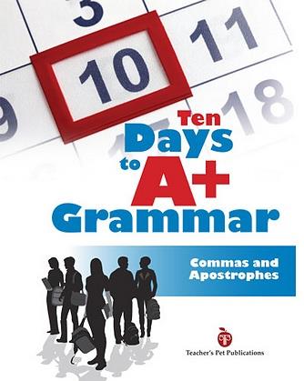 Ten Days to A+ Grammar: Commas and Apostrophes
