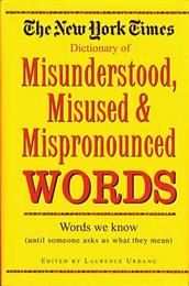 New York Times Dictionary of Misunderstood, Misused, Mispronounced, Words, The