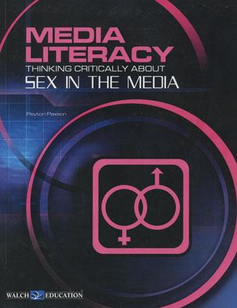 Media Literacy - Thinking Critically About Sex in the Media
