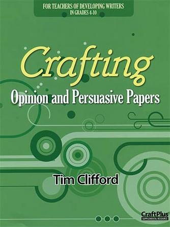 Crafting Opinion and Persuasive Papers