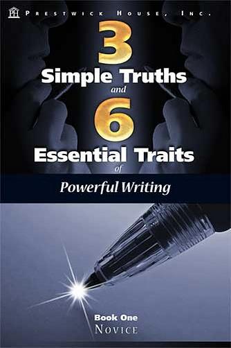 Three Simple Truths and Six Essential Traits of Powerful Writing: Book One - Novice