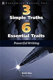 Three Simple Truths and Six Essential Traits of Powerful Writing: Book One - Novice