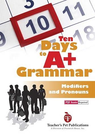 Ten Days to A+ Grammar: Modifiers and Pronouns