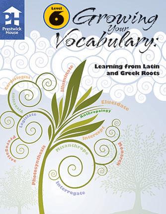 Growing Your Vocabulary: Learning from Latin and Greek Roots - Level 6