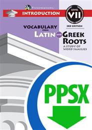 Vocabulary from Latin and Greek Roots Presentations: Introduction - Level VII - Downloadable