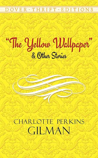 Yellow Wallpaper, The and Others Stories