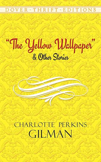 Yellow Wallpaper, The and Others Stories