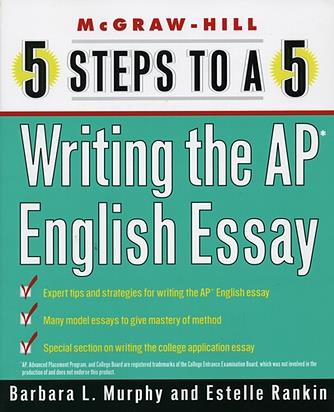 Writing the AP English Essay: 5 Steps to a 5
