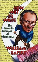 How Not To Write: The Essential Misrules of Grammar