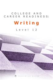 College and Career Readiness: Writing - Level 12