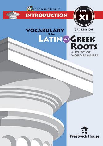 Vocabulary from Latin and Greek Roots Presentations: Introduction - Level XI