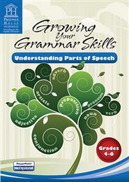 Growing Your Grammar: Understanding Parts of Speech, Grades 4-6