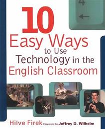 Ten Easy Ways to Use Technology in the English Classroom