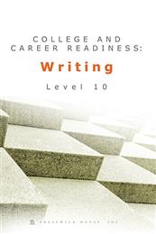 College and Career Readiness: Writing - Level 10