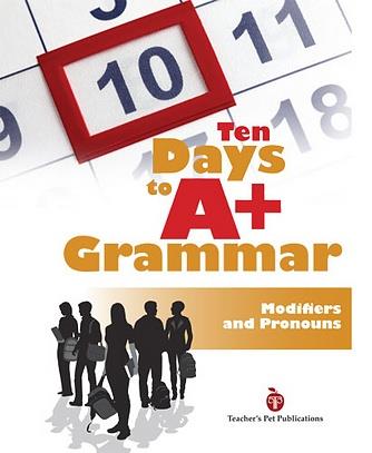 Ten Days to A+ Grammar: Modifiers and Pronouns