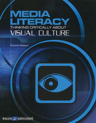 Media Literacy - Thinking Critically About Visual Culture