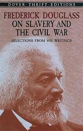 Frederick Douglass on Slavery and the Civil War