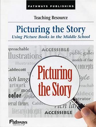 Picturing the Story: Using Picture Books in the Middle School