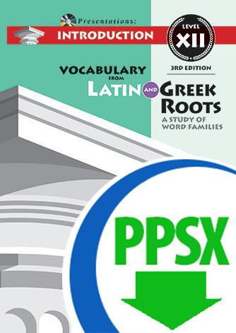 Vocabulary from Latin and Greek Roots Presentations: Introduction - Level XII - Downloadable