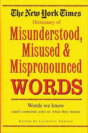 New York Times Dictionary of Misunderstood, Misused, Mispronounced, Words, The