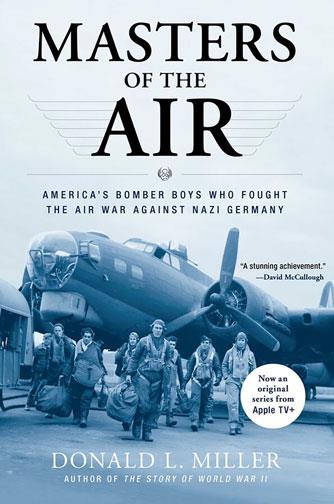 Masters of the Air: America's Bomber Boys Who Fought the Air War Against Nazi Germany