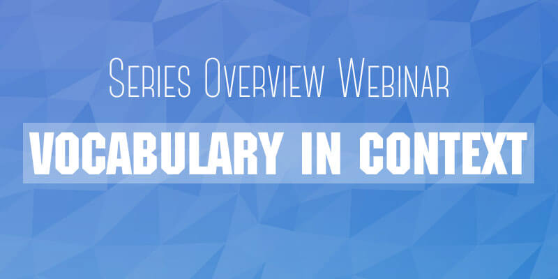 Vocabulary in Context Overview Webinar