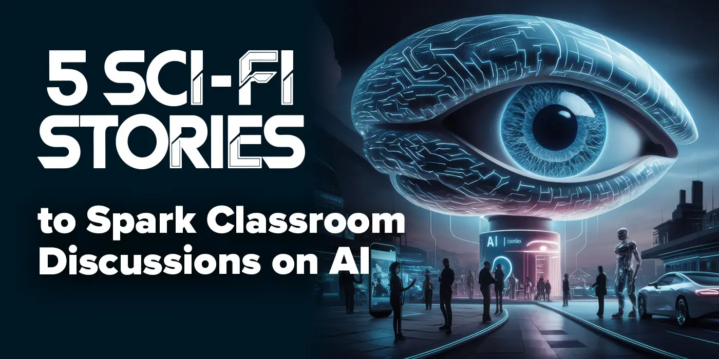 5 Sci-Fi Stories to Spark Classroom Discussions on AI