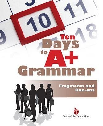 Ten Days to A Plus Grammar: Fragments and Run-ons